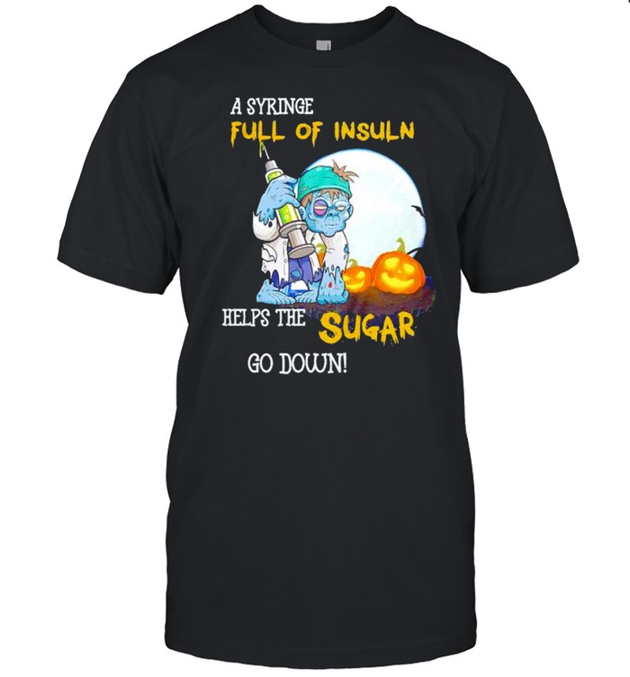 Zombie a syringe full of insulin helps the sugar go down shirt