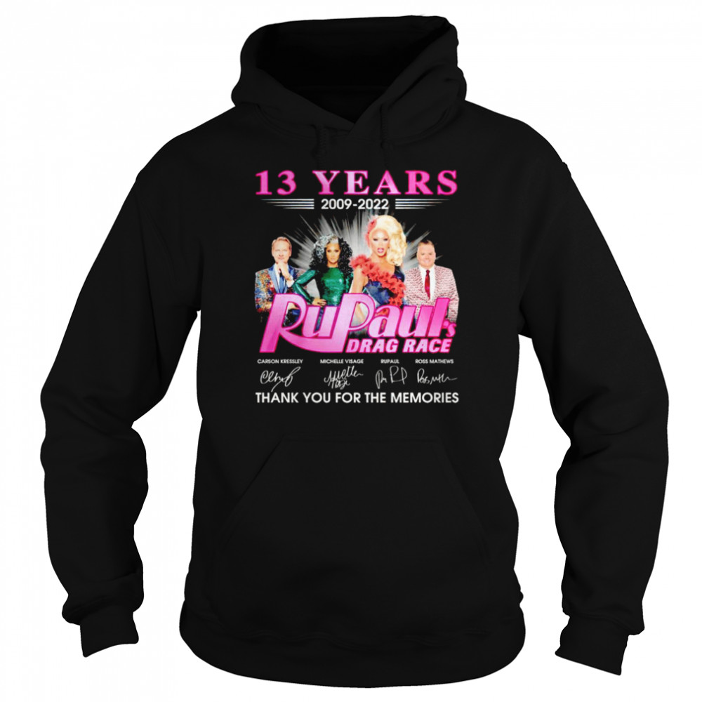 13 years 2009 2022 Rupaul’s Drag Race signatures thank you for the memories shirt Unisex Hoodie