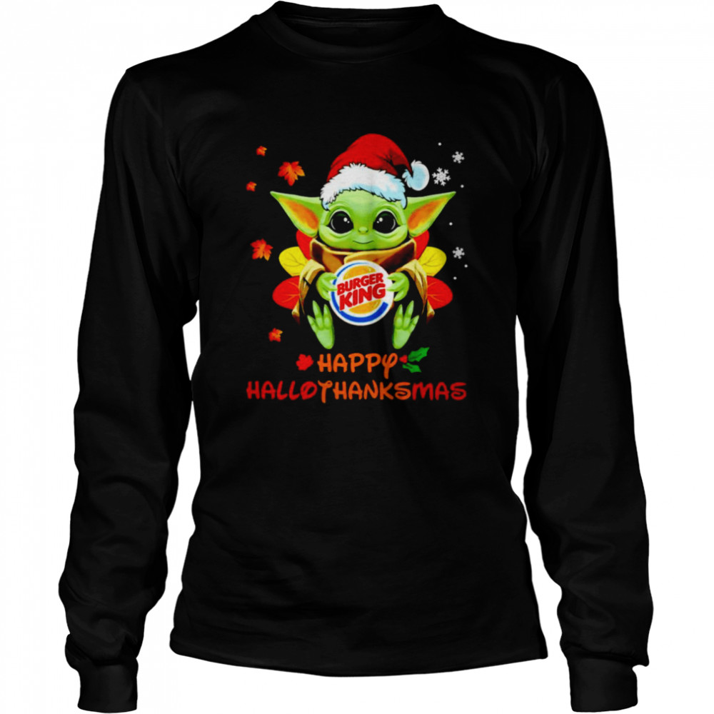Baby Yoda hug Burger King Happy Hallothanksmas shirt Long Sleeved T-shirt