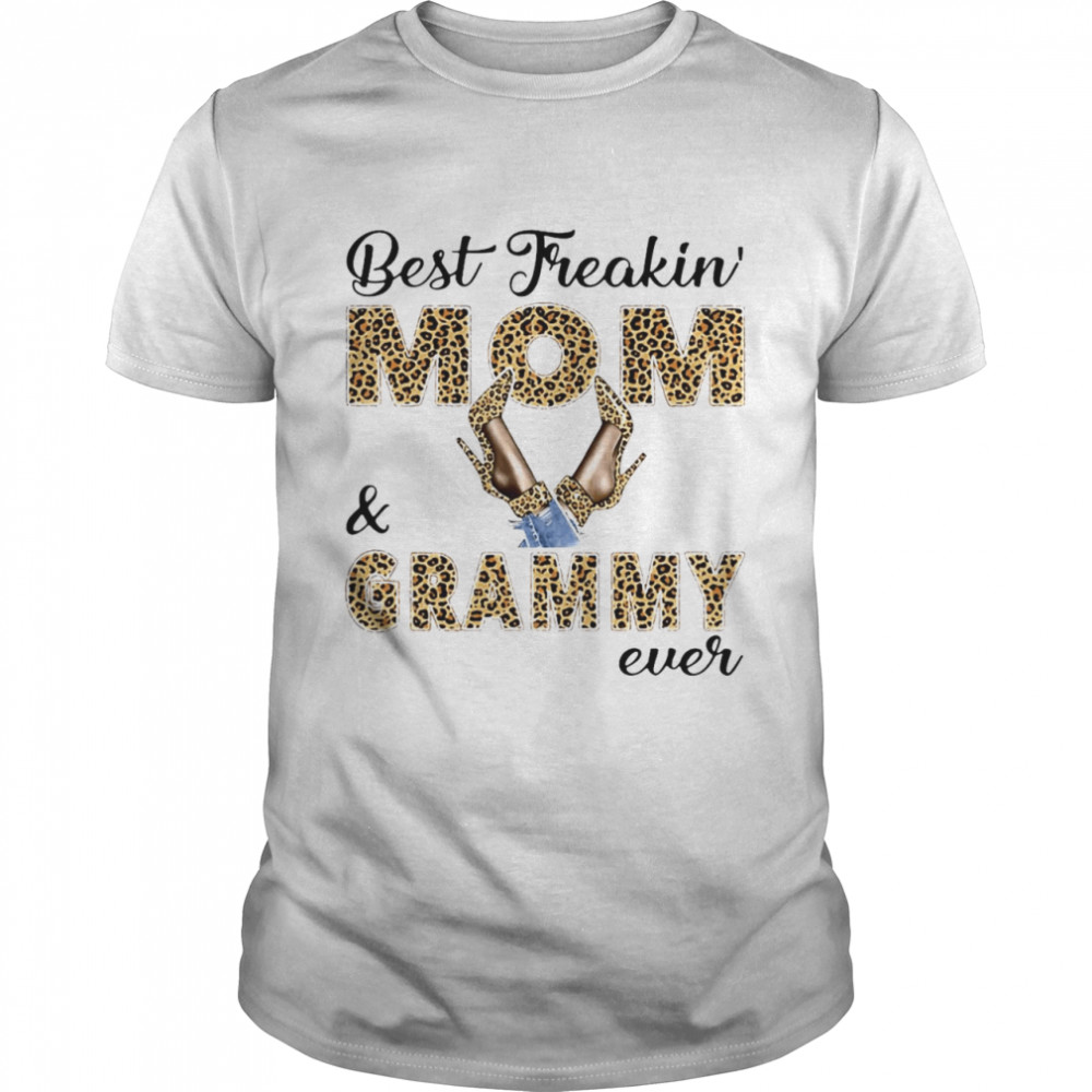 Best Freakin Mom And Grammy Ever T-shirt