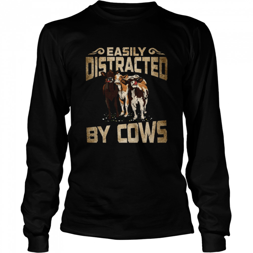 Easily distracted by cows shirt Long Sleeved T-shirt