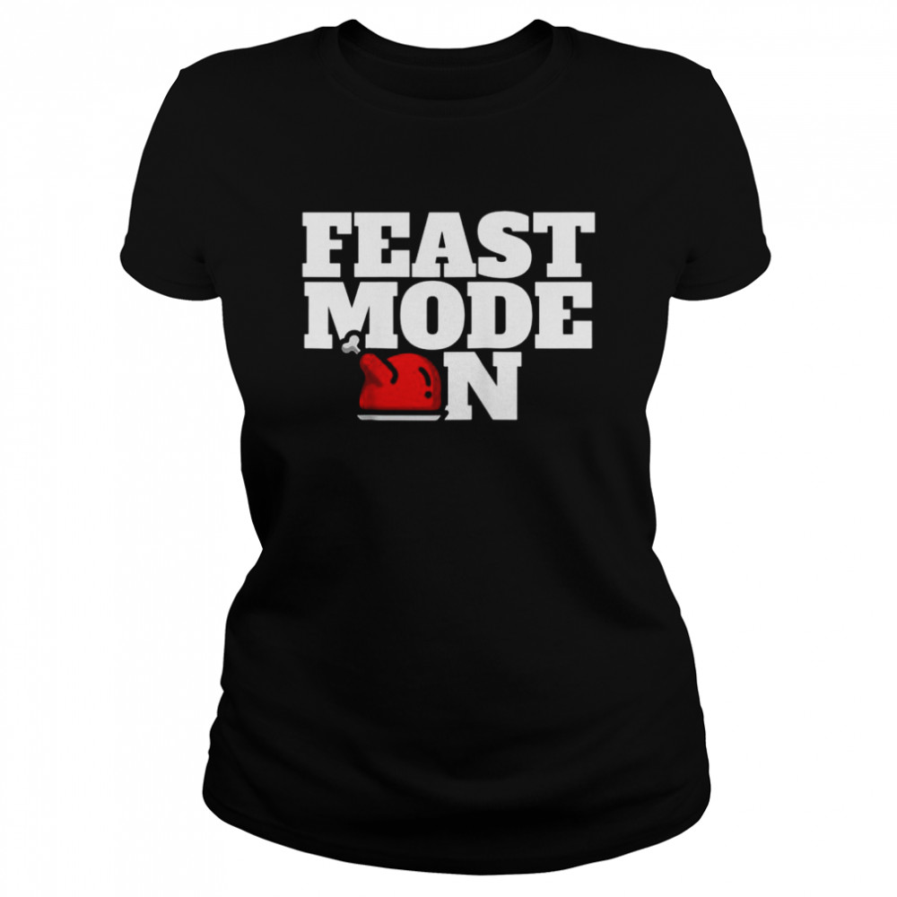 Family Matching Christmas Outfit Thanksgiving Feast Mode On  Classic Women's T-shirt