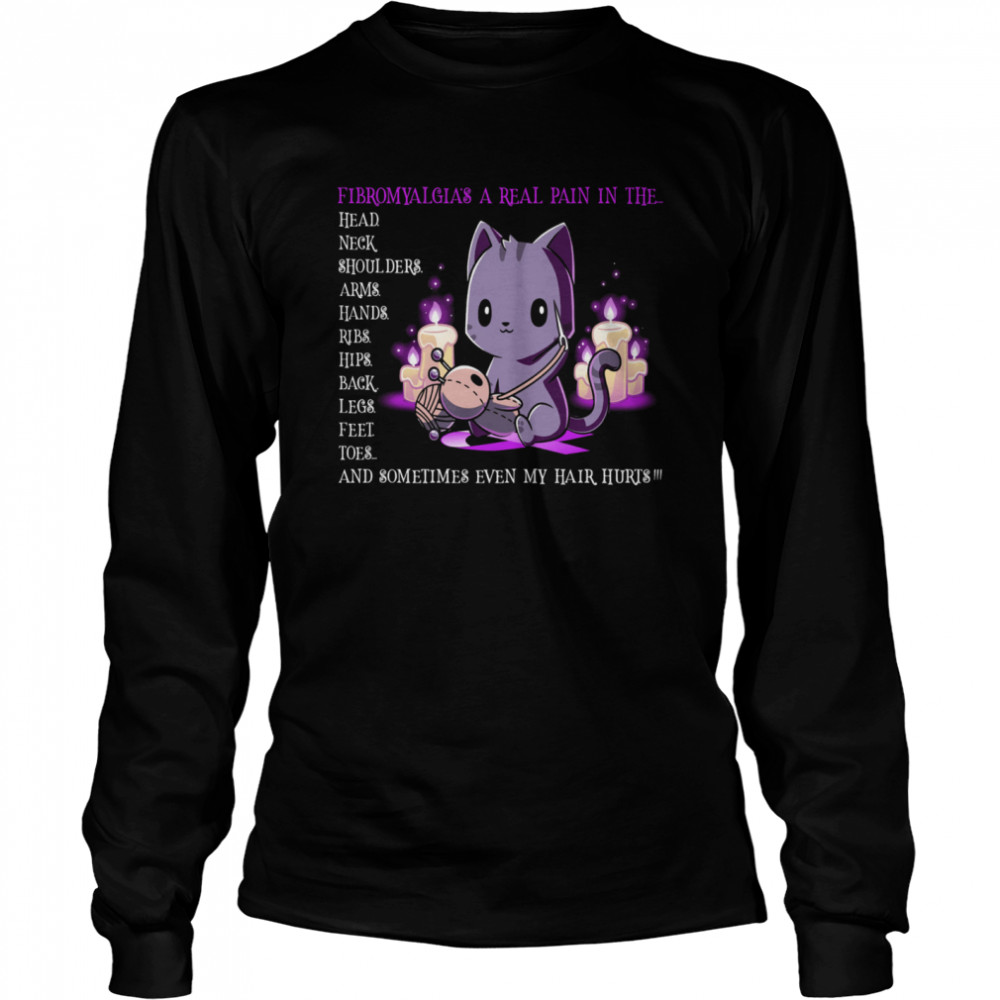 Fibromyalgia A Real Pain In The Head Neck Shoulders Arms Hands shirt Long Sleeved T-shirt