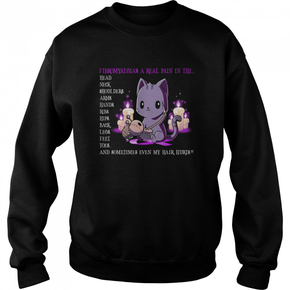 Fibromyalgia A Real Pain In The Head Neck Shoulders Arms Hands shirt Unisex Sweatshirt