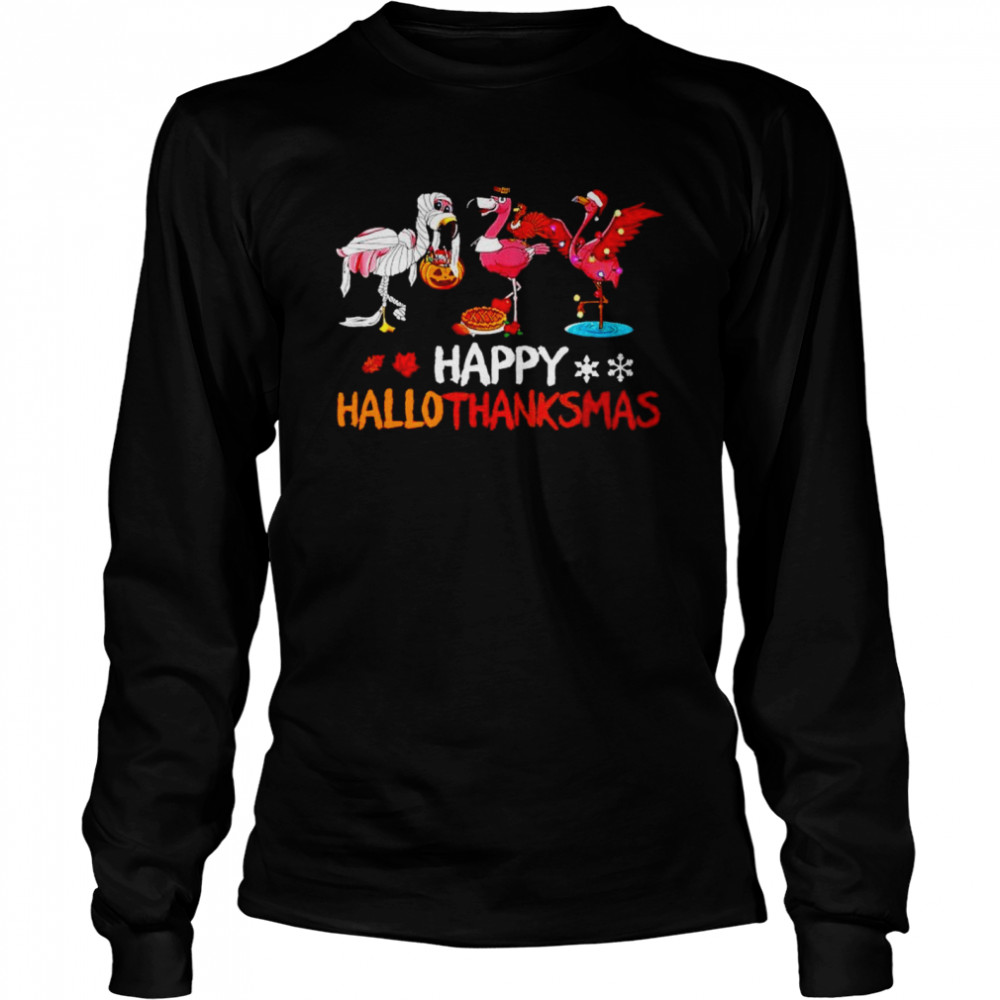 Flamingo happy Hallothanksmas Halloween Thanksgiving Christmas shirt Long Sleeved T-shirt
