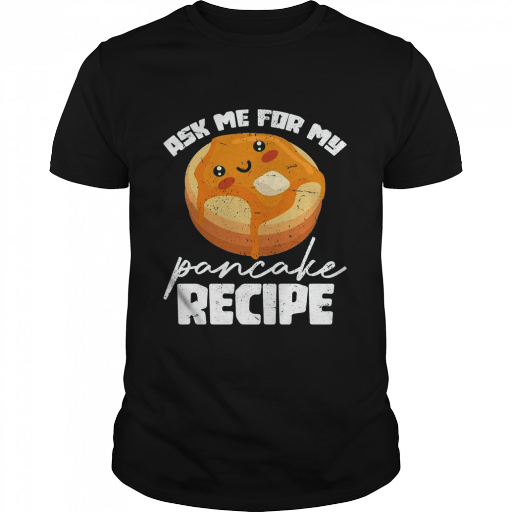 Foodie Pancake Maker Pancake Rezept Frühstück Essen Pfannkuchen Shirt