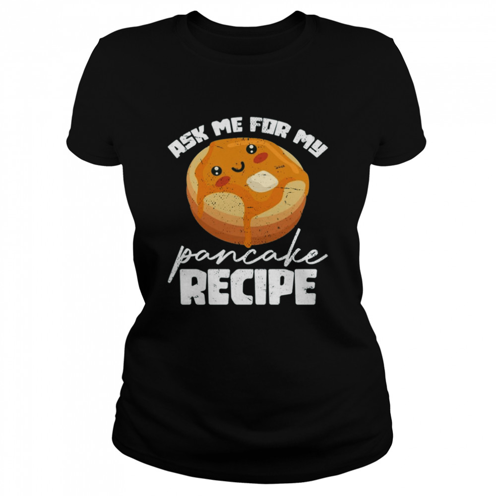Foodie Pancake Maker Pancake Rezept Frühstück Essen Pfannkuchen  Classic Women's T-shirt