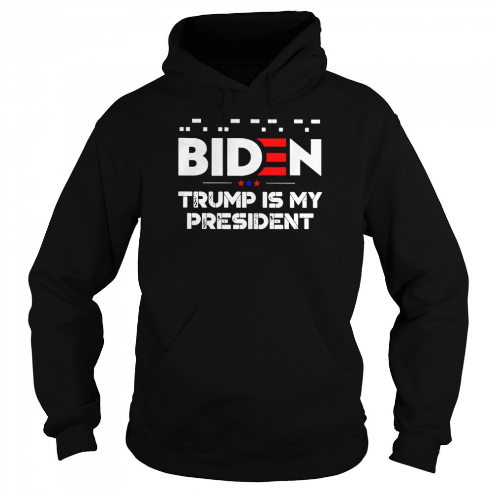 Fuck Biden Trump is my president shirt Unisex Hoodie