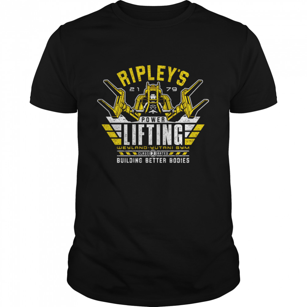 Funny ripleys power lifting weyland yutani gym class rated building better bodies shirt