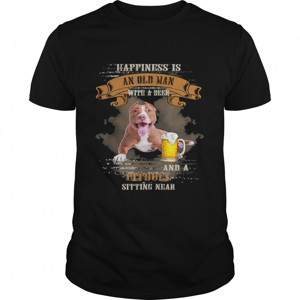 Happiness Is An Old Man With A Beer And A Pitbull Sitting Near shirt Classic Men's T-shirt