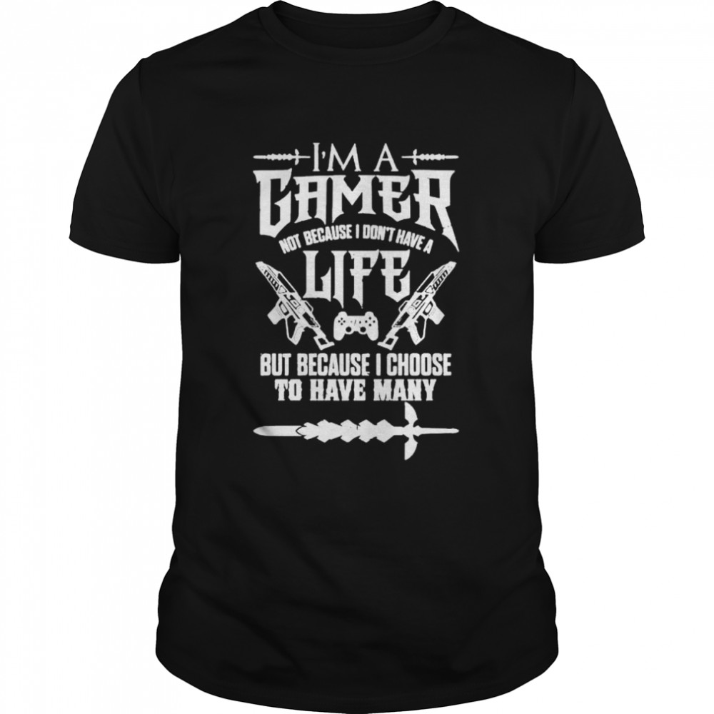 I am a gamer not because I don’t have a life shirt Classic Men's T-shirt
