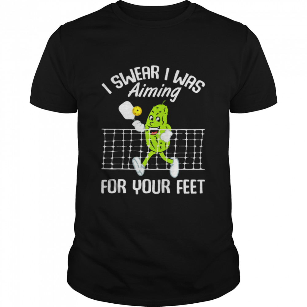 I Swear I Was Aiming For Your Feet T-shirt