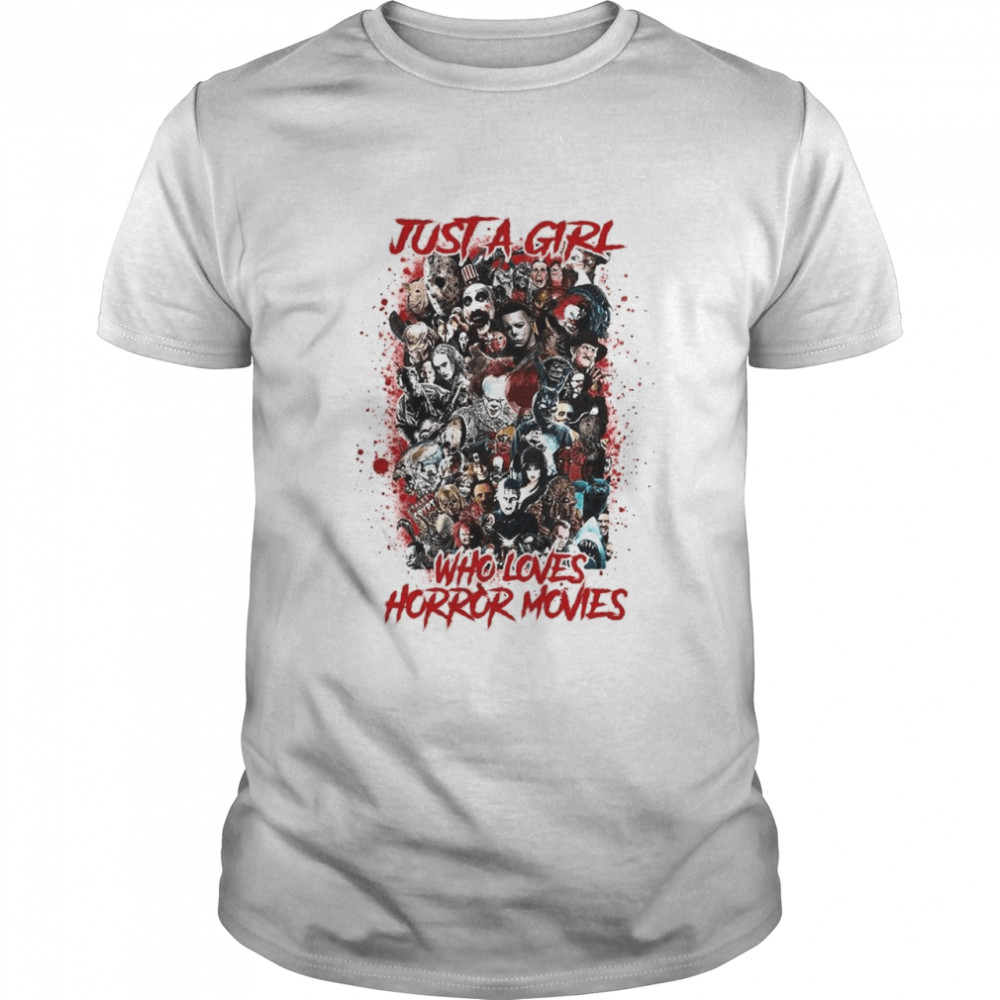 Just A Girl Who Loves Horror Movies Halloween Costume shirt