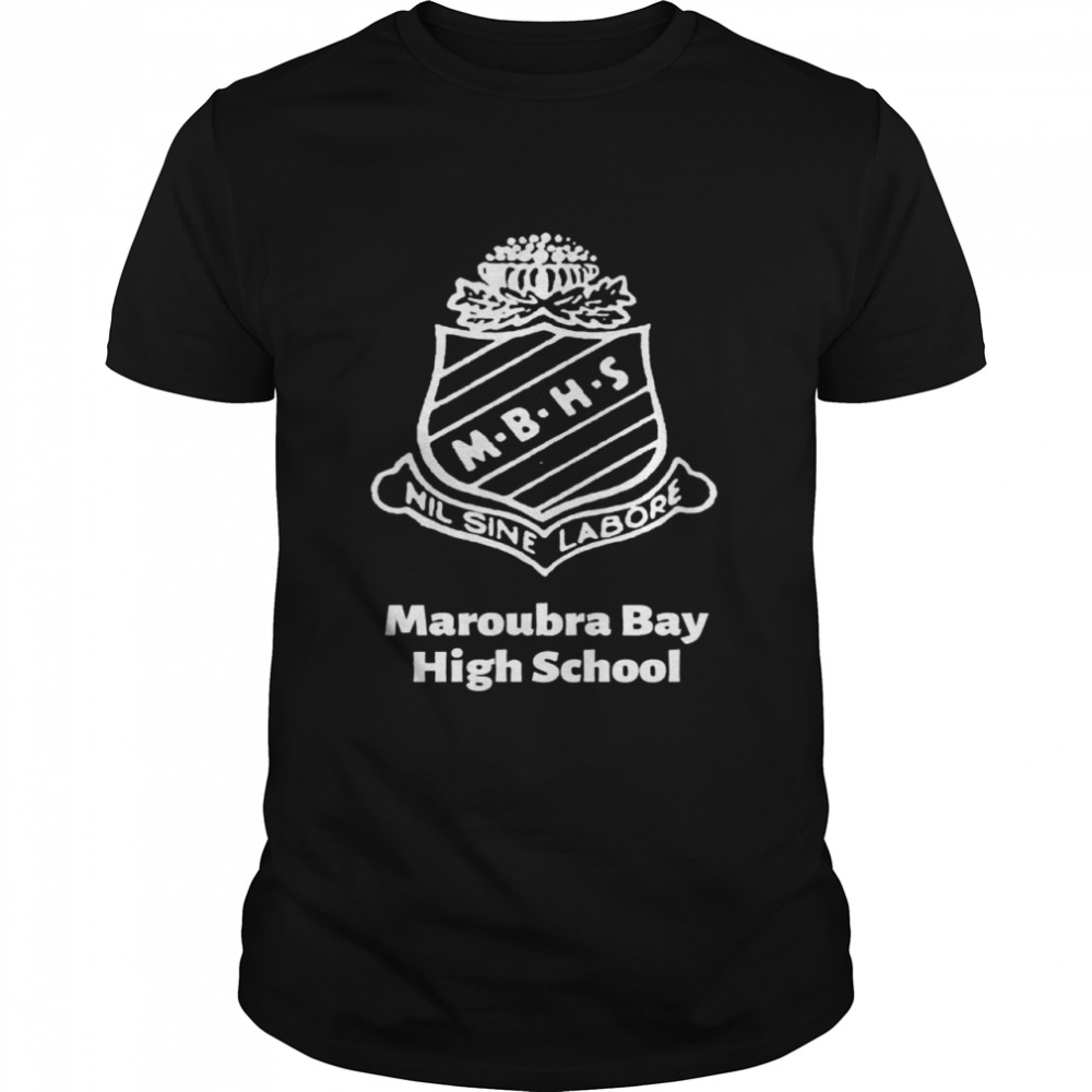 MBHS Nil Sine Labore Maroubra Bay High School shirt