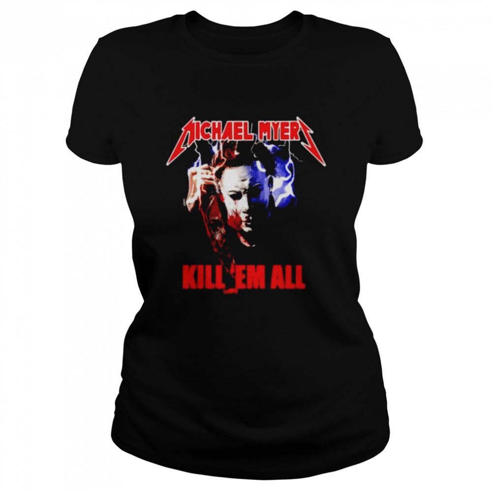 Metallica Michael Myers kill em all shirt Classic Women's T-shirt