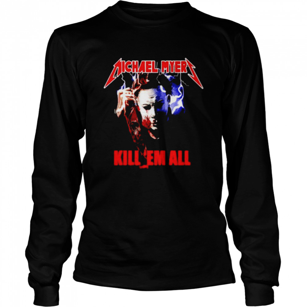 Metallica Michael Myers kill em all shirt Long Sleeved T-shirt