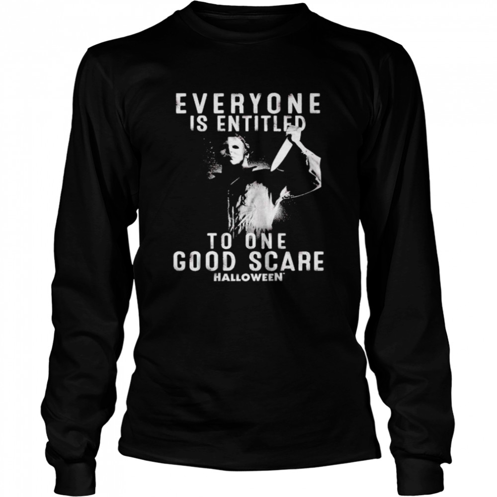 Michael Myers everyone is entitled to one good scare shirt Long Sleeved T-shirt