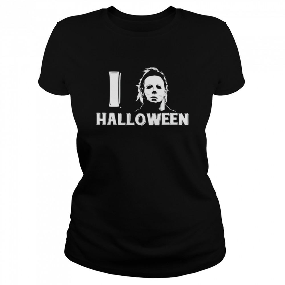 Michael Myers I love halloween shirt Classic Women's T-shirt