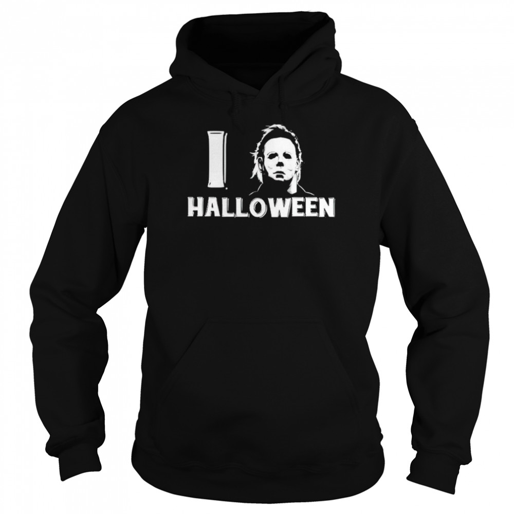 Michael Myers I love halloween shirt Unisex Hoodie