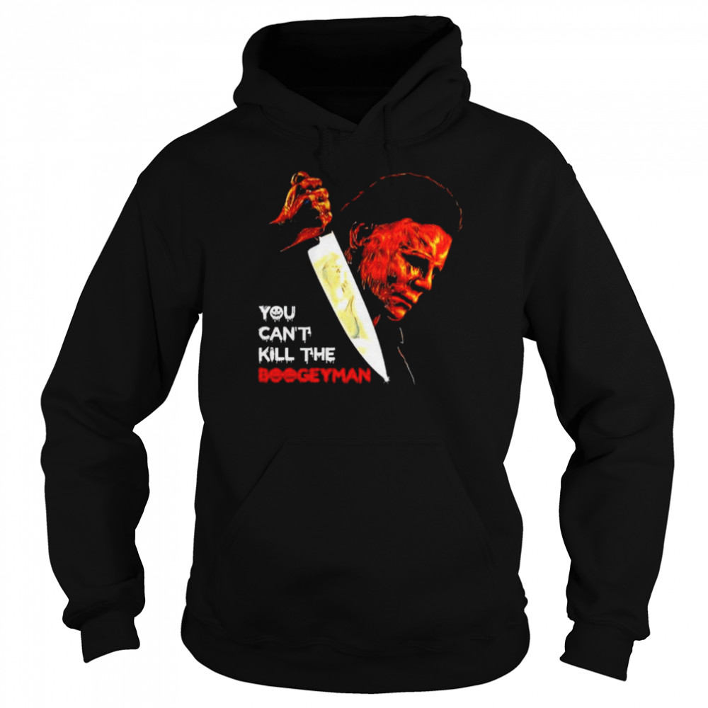 Michael Myers you can’t kill the boogeyman shirt Unisex Hoodie