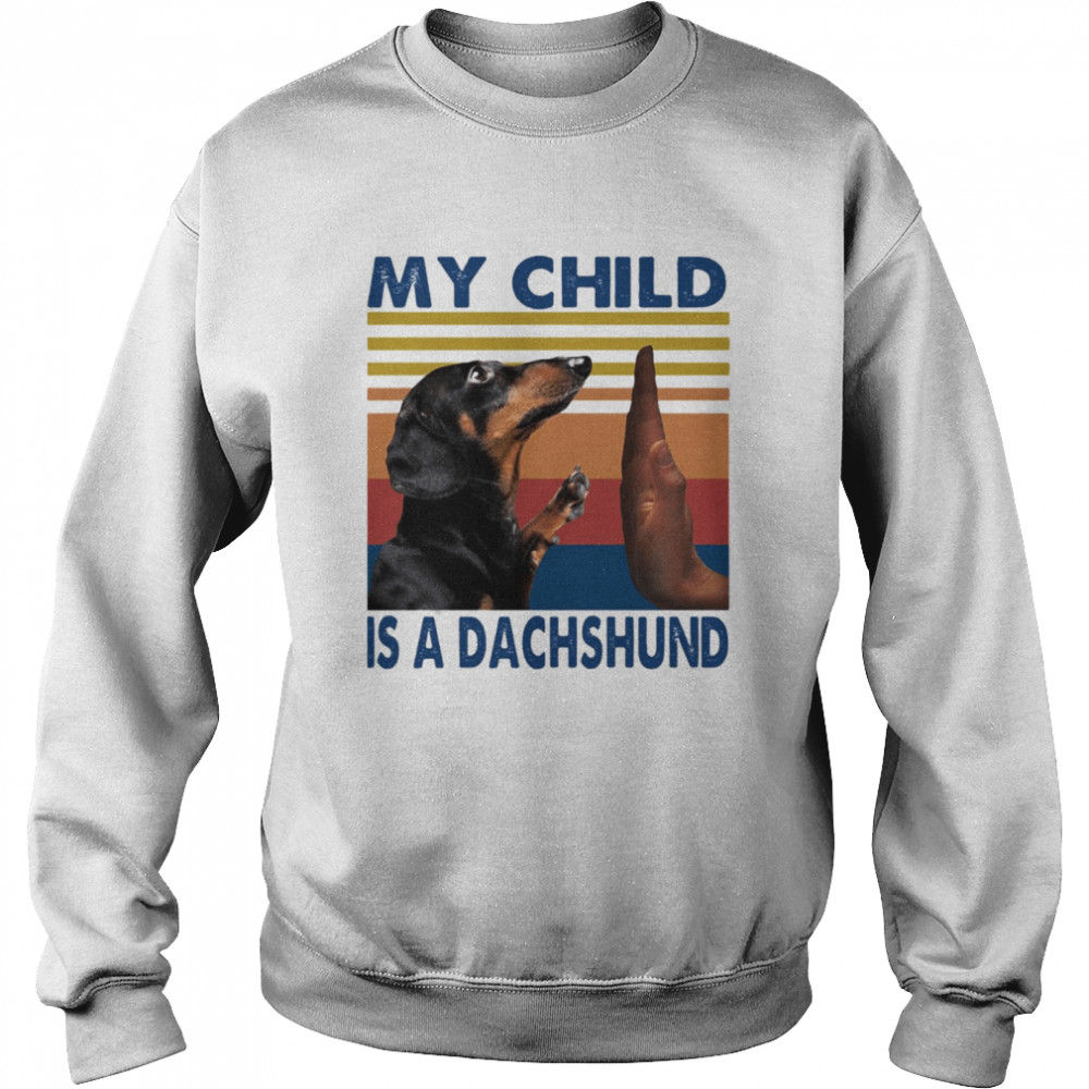 My Child Is A Dachshund Halloween Vintage Retro T-shirt Unisex Sweatshirt