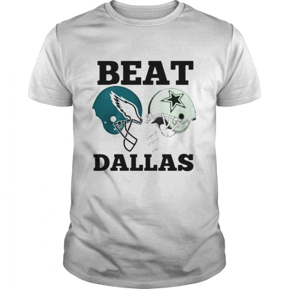 Philadelphia Eagles vs Dallas Cowboys Beat Dallas shirt