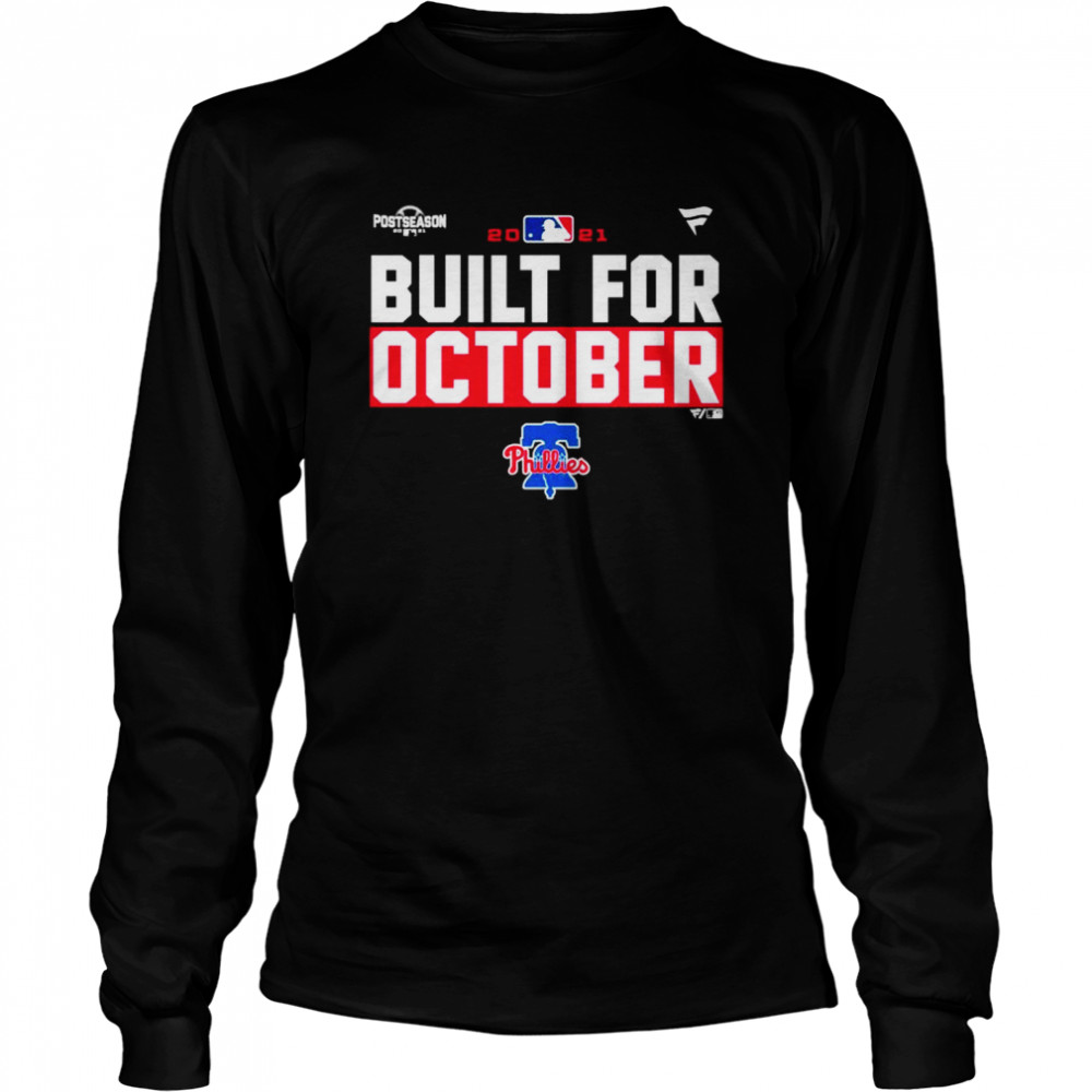 Philadelphia Phillies 2021 postseason built for October shirt Long Sleeved T-shirt