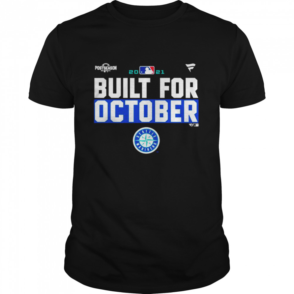 Seattle Mariners 2021 postseason built for October shirt