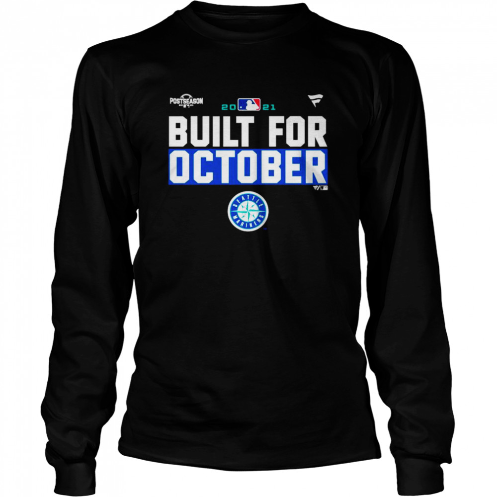 Seattle Mariners 2021 postseason built for October shirt Long Sleeved T-shirt