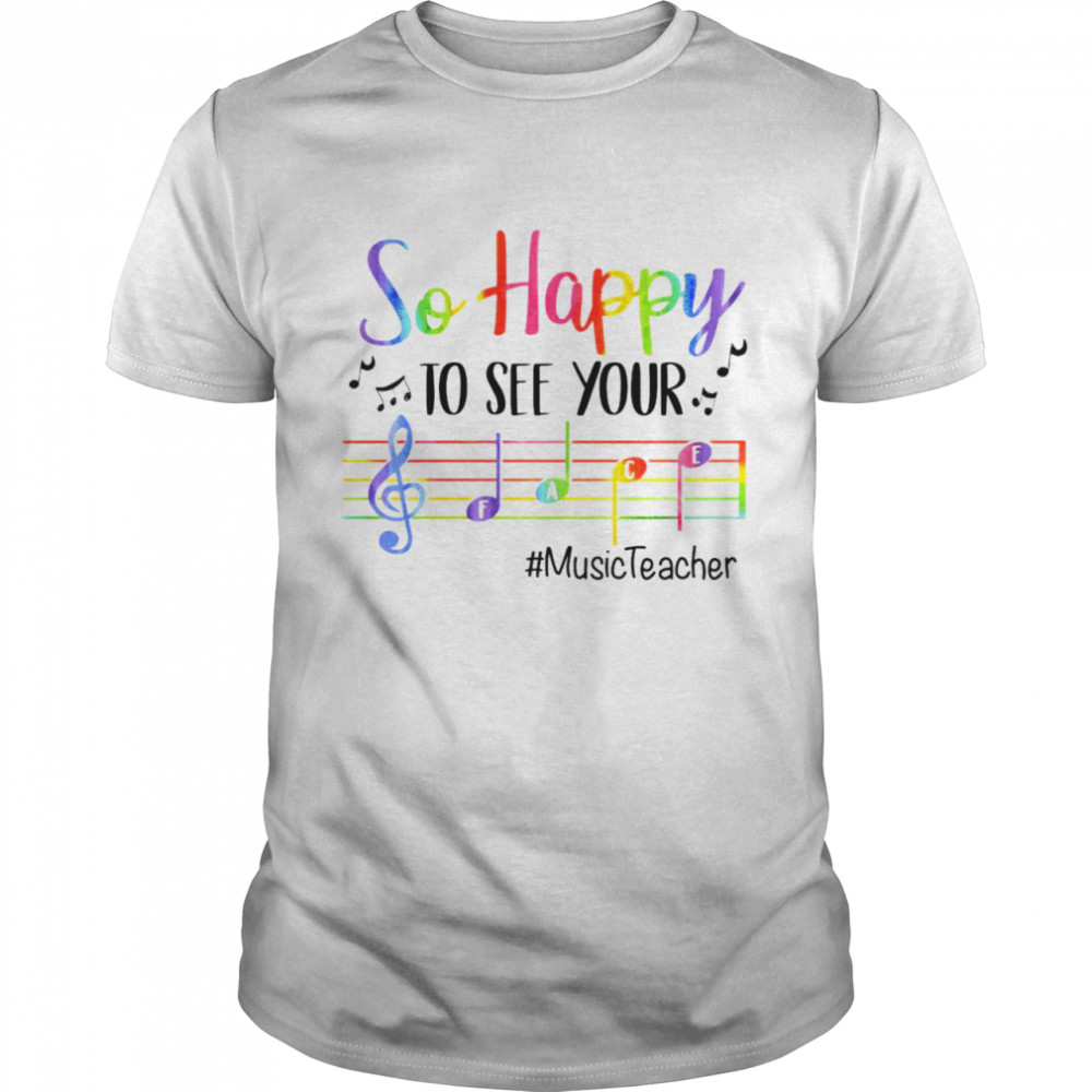 So happy to see your music teacher shirt Classic Men's T-shirt