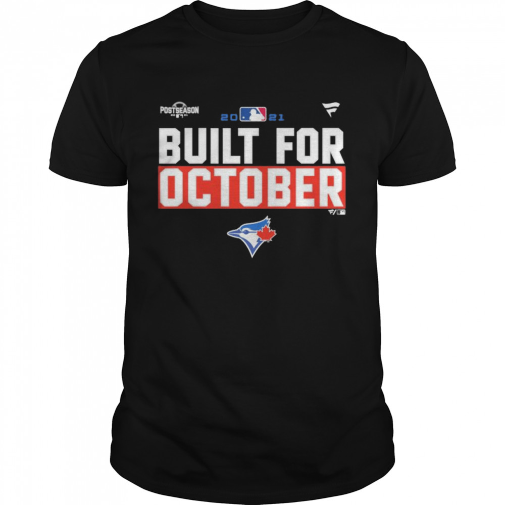 Toronto Blue Jays 2021 postseason built for October shirt