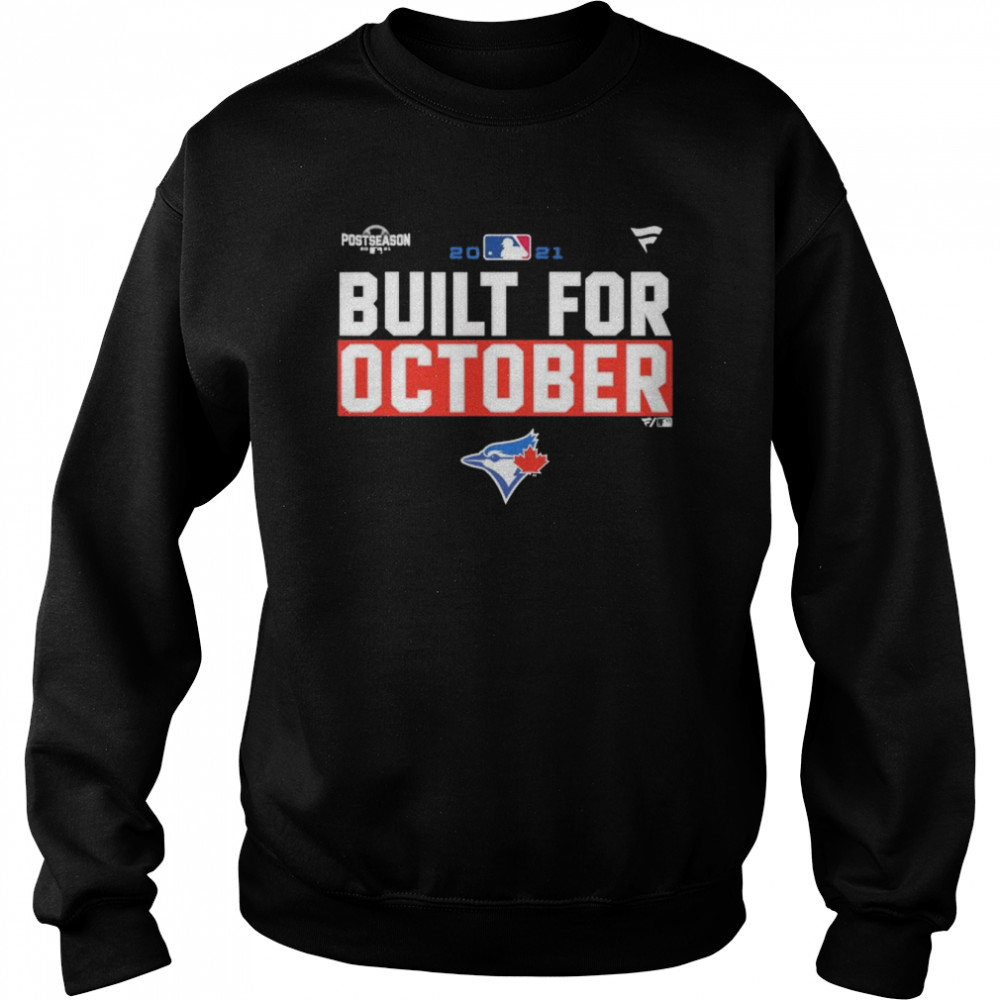 Toronto Blue Jays 2021 postseason built for October shirt Unisex Sweatshirt