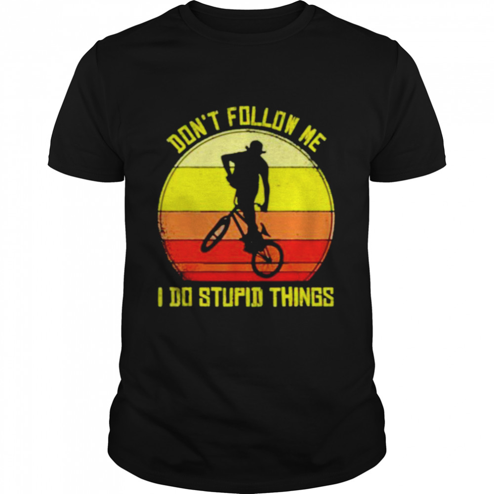 Vintage don’t follow me I do stupid things shirt