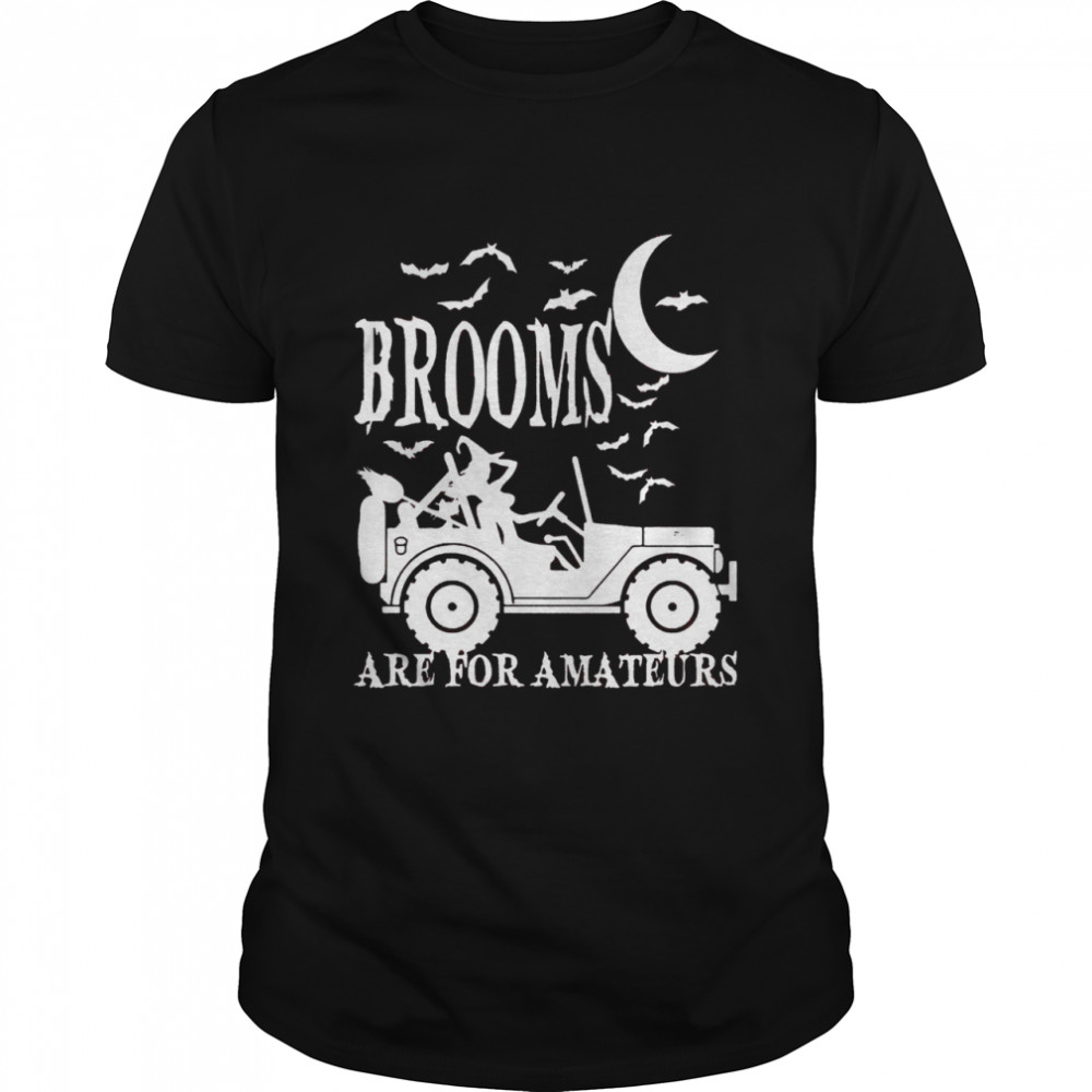 Witch Broom Are For Amateurs Shirt Off Roads Funny Halloween shirt