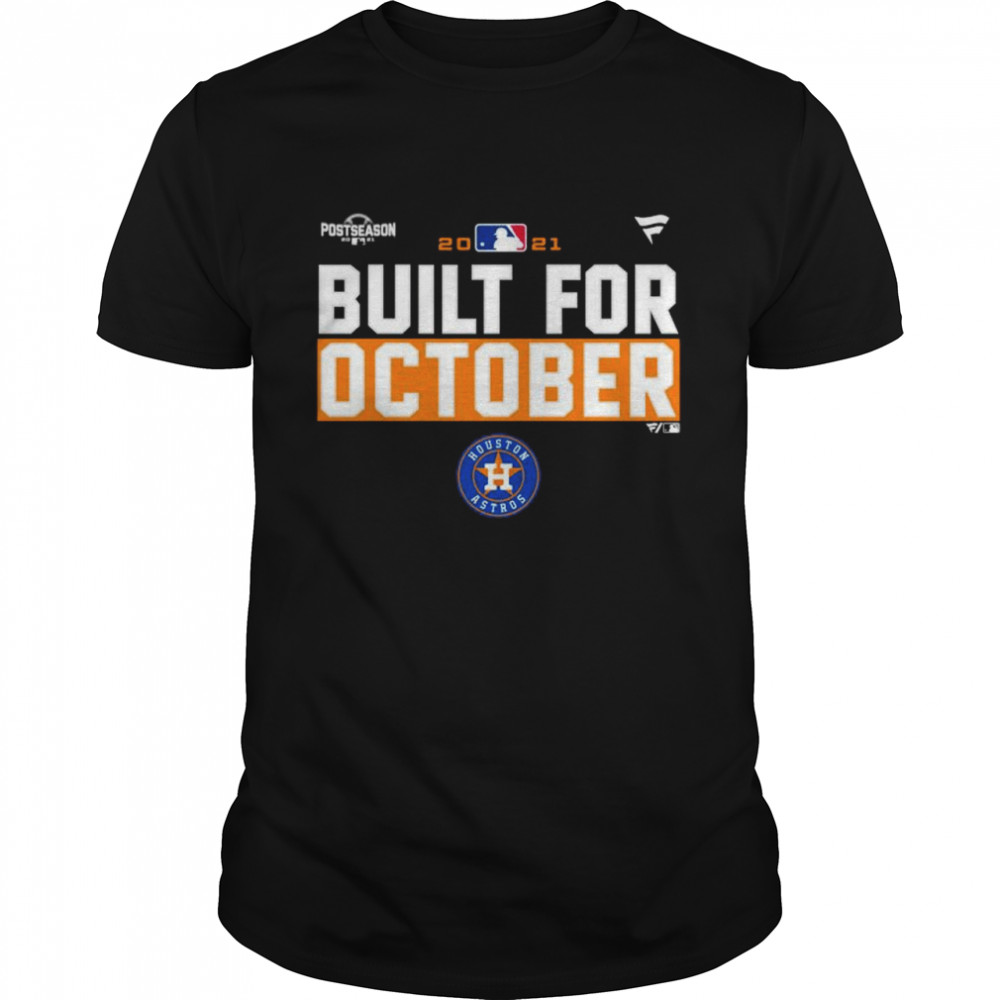 Houston Astros 2021 postseason built for October shirt