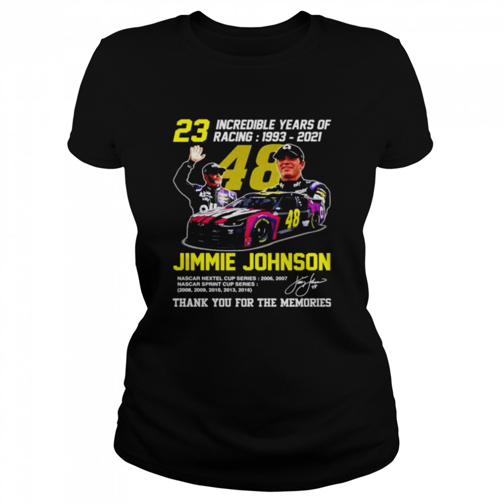 23 incredible years of racing 1993 2021 Jimmie Johnson shirt Classic Women's T-shirt