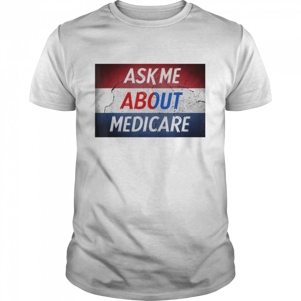 Ask me about medicare shirt