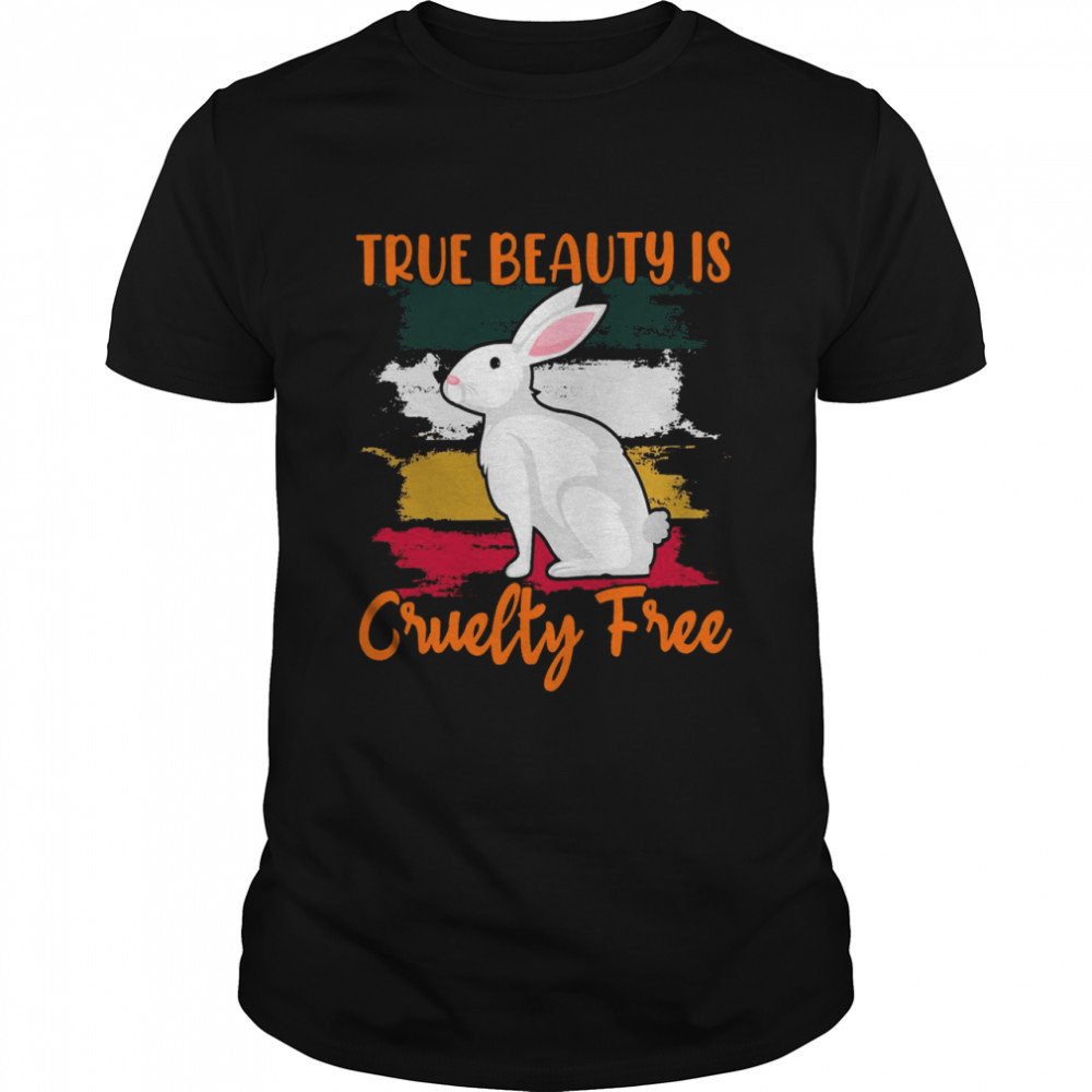 Bunny True beauty is cruelty free shirt