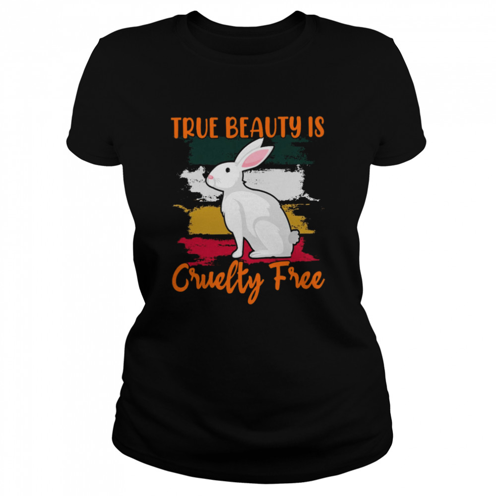 Bunny True beauty is cruelty free shirt Classic Women's T-shirt