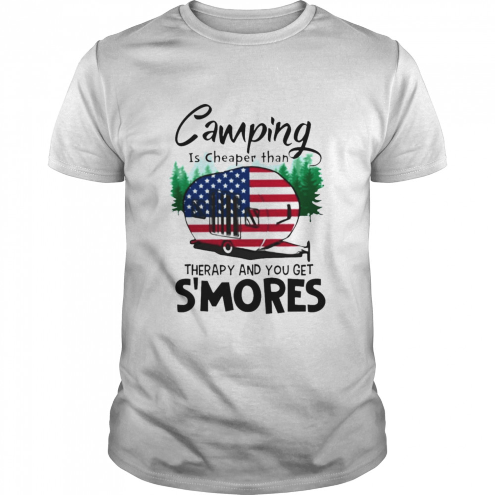 Camping Is Cheaper Than Therapy And You Get S’mores T-shirt