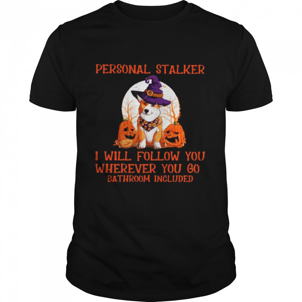 Corgi Witch Personal Stalker Will follow You wherever You go Bathroom Included Halloween shirt Classic Men's T-shirt