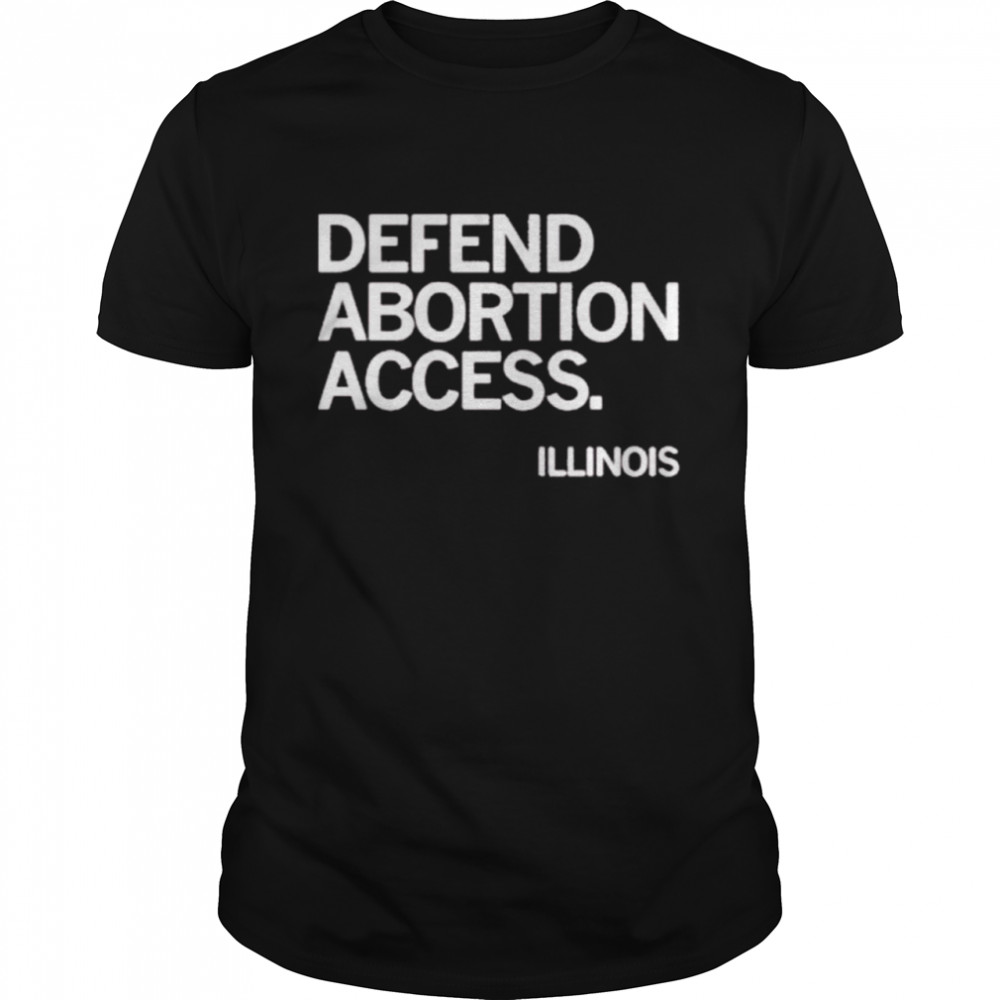 Defend Abortion Access Illinois Shirt