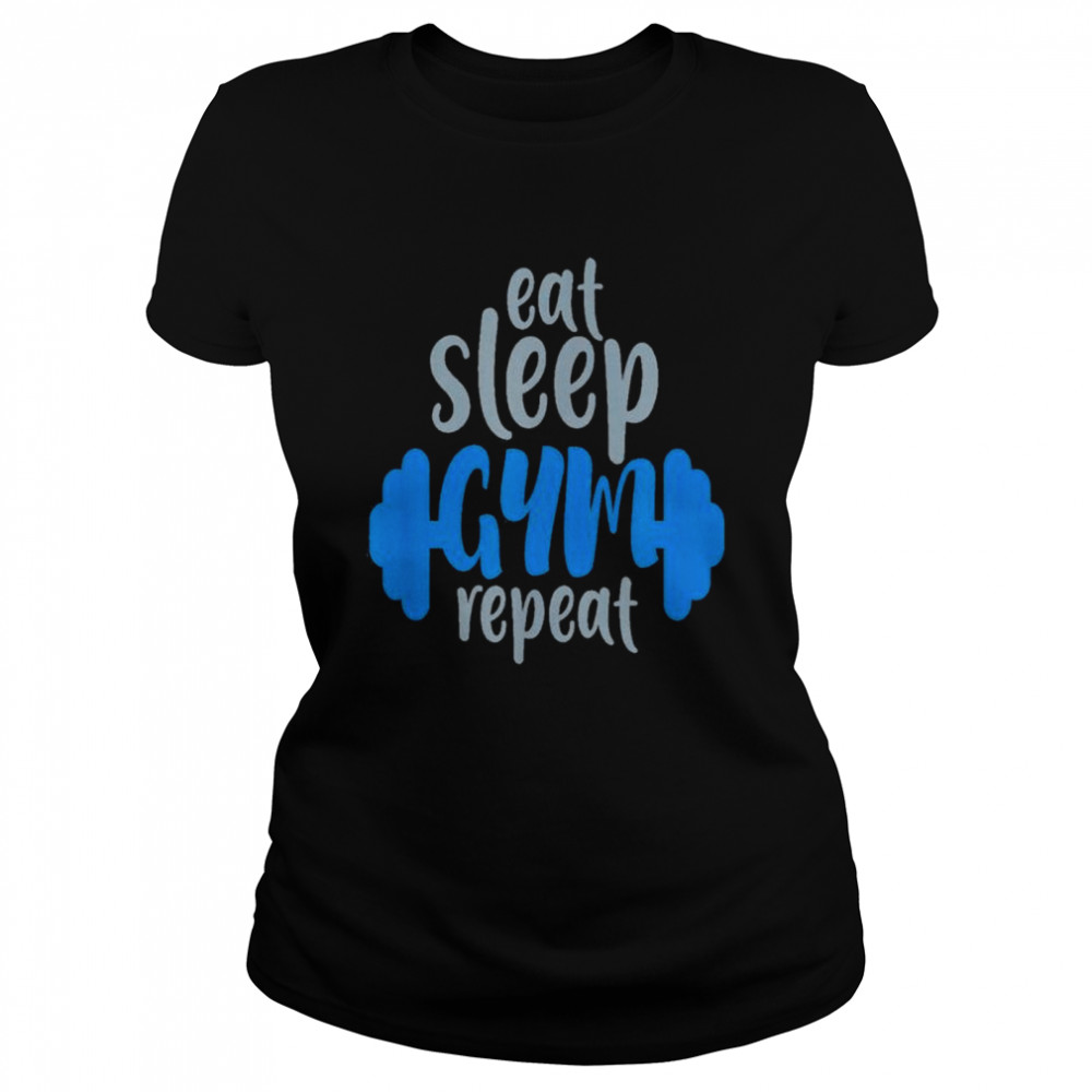 Eat Sleep Gym Repeat shirt Classic Women's T-shirt