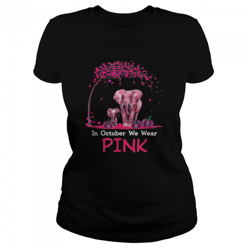 Elephant In October We Wear Pink Breast Cancer Awareness shirt Classic Women's T-shirt