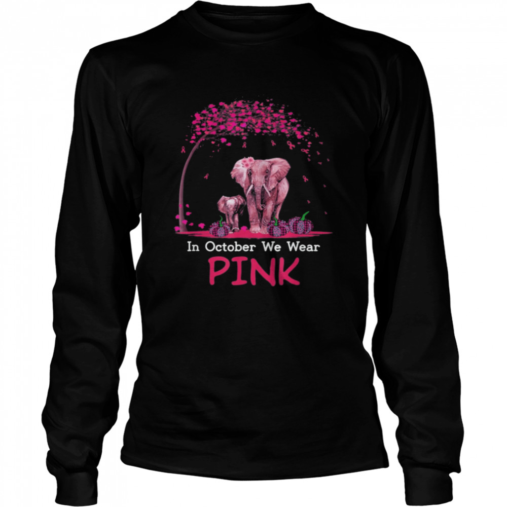 Elephant In October We Wear Pink Breast Cancer Awareness shirt Long Sleeved T-shirt
