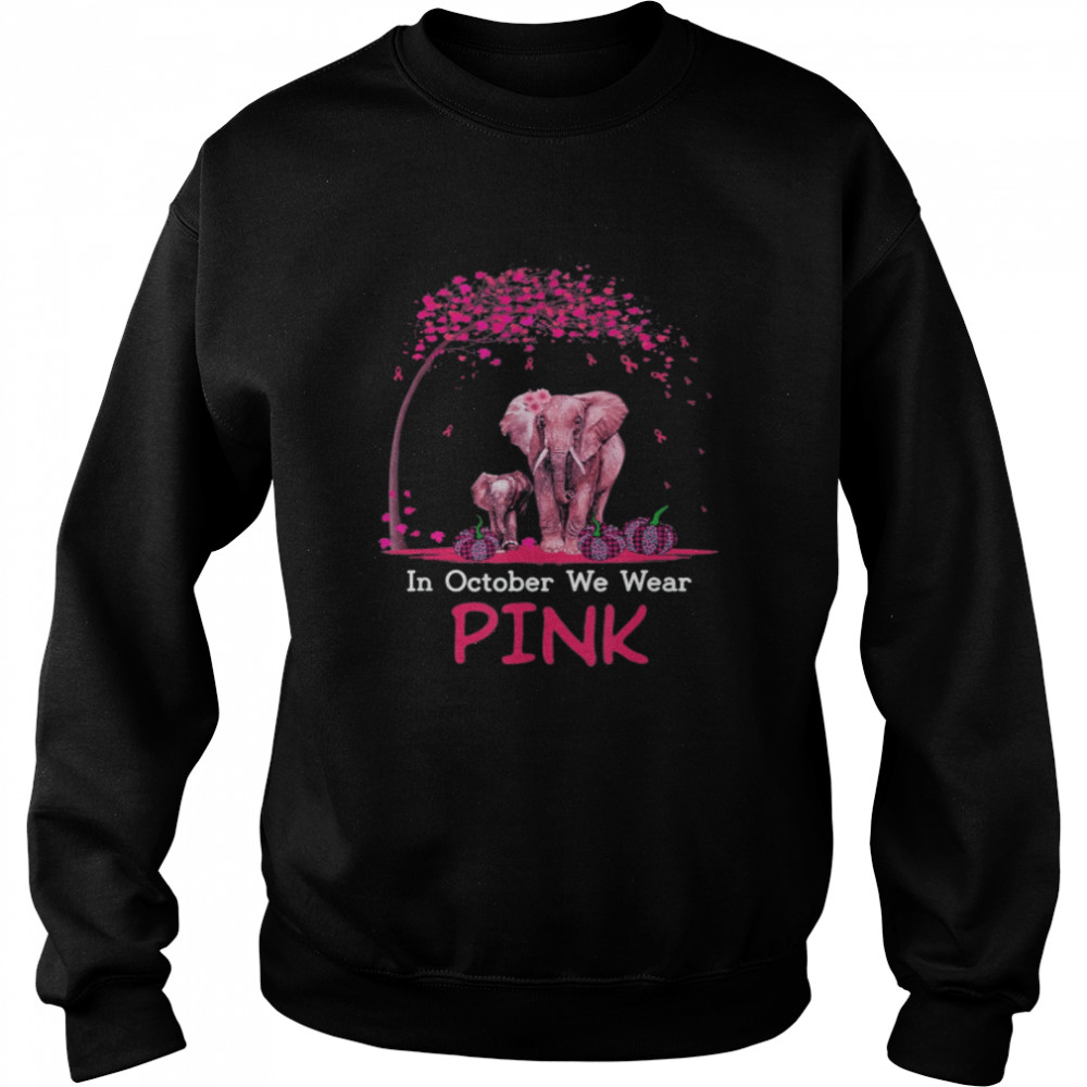 Elephant In October We Wear Pink Breast Cancer Awareness shirt Unisex Sweatshirt