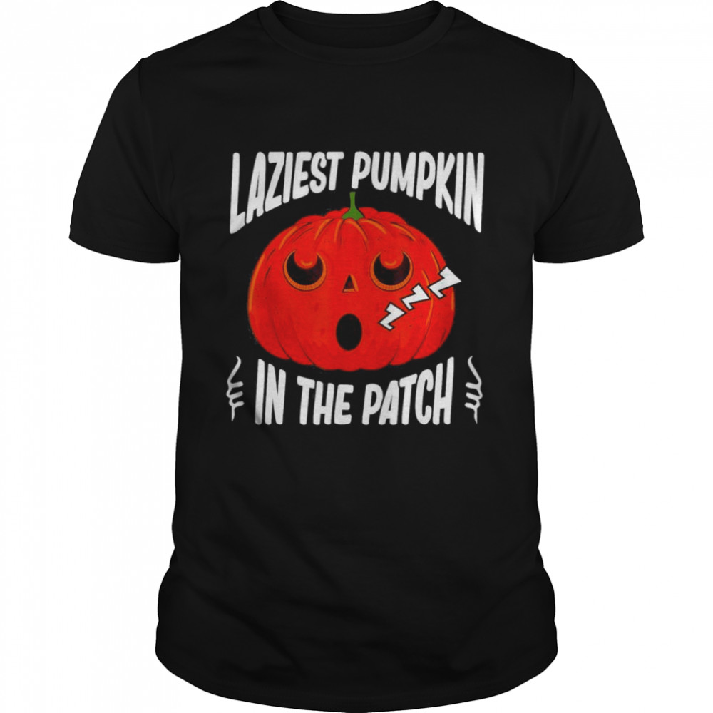 halloween Laziest Pumpkin In The Patch shirt