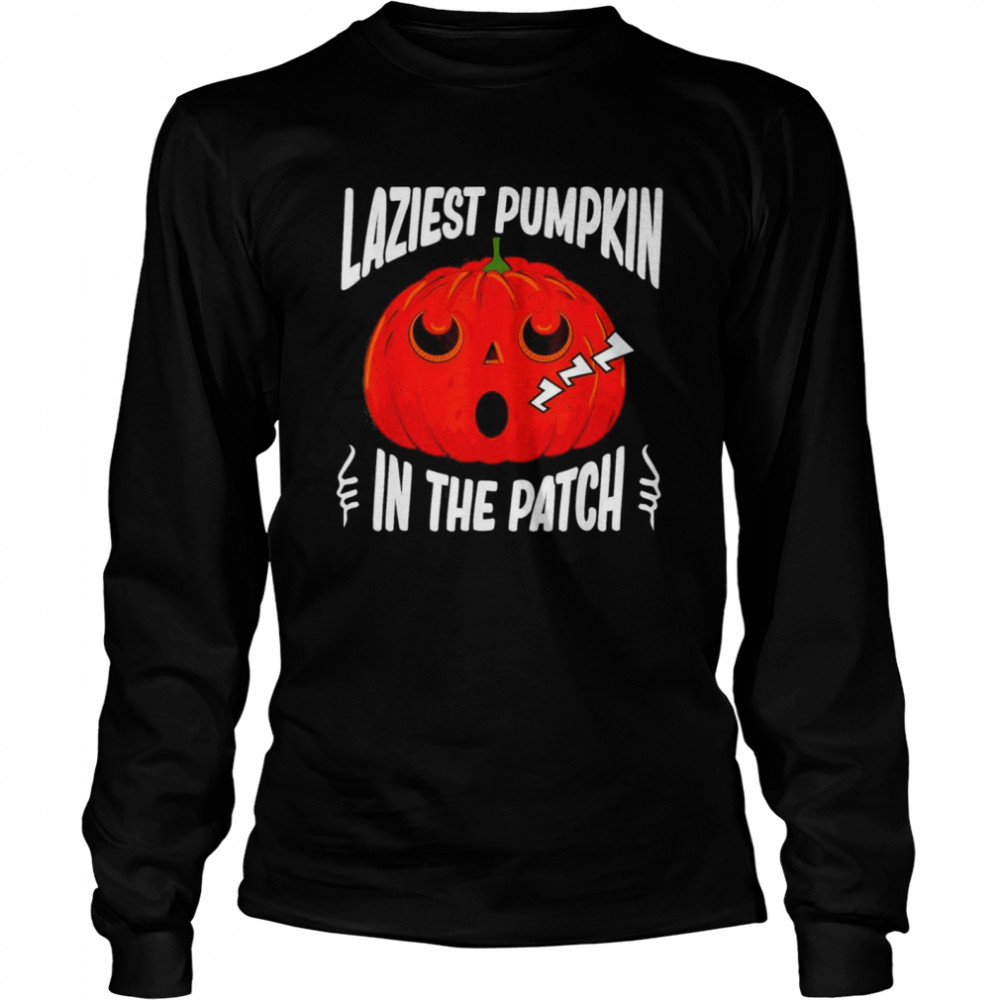 halloween Laziest Pumpkin In The Patch shirt Long Sleeved T-shirt