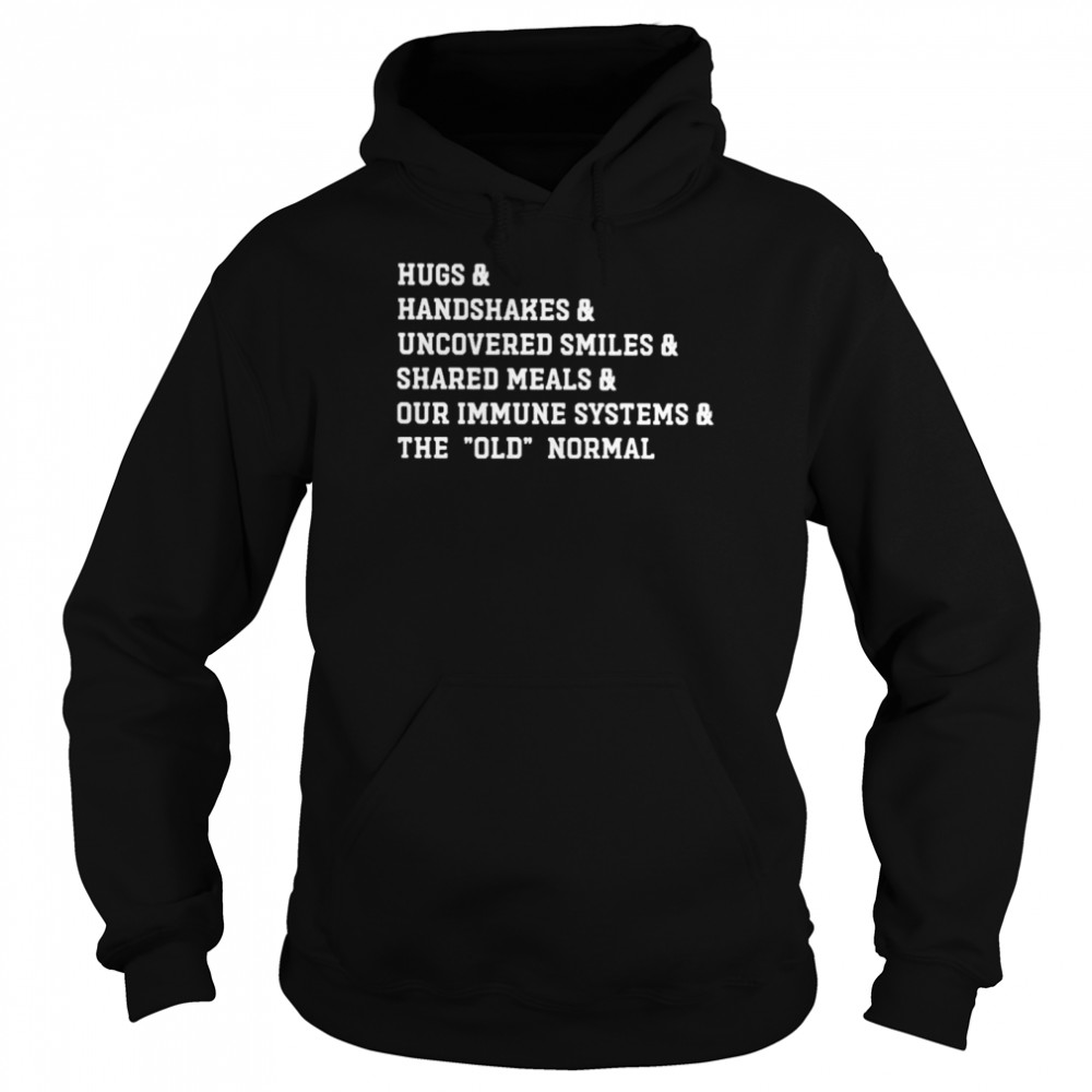 Hugs handshakes uncovered smiles shared meals shirt Unisex Hoodie