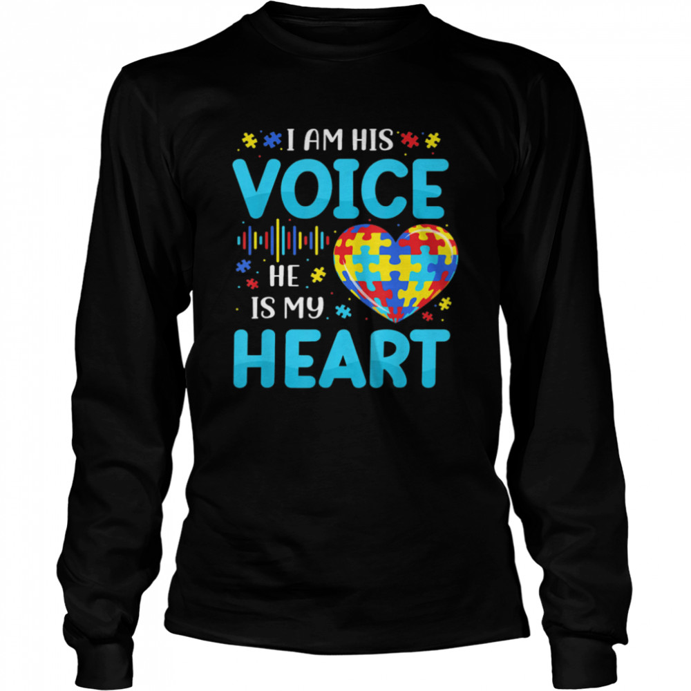 I Am His Voice He Is My Heart Autism shirt Long Sleeved T-shirt